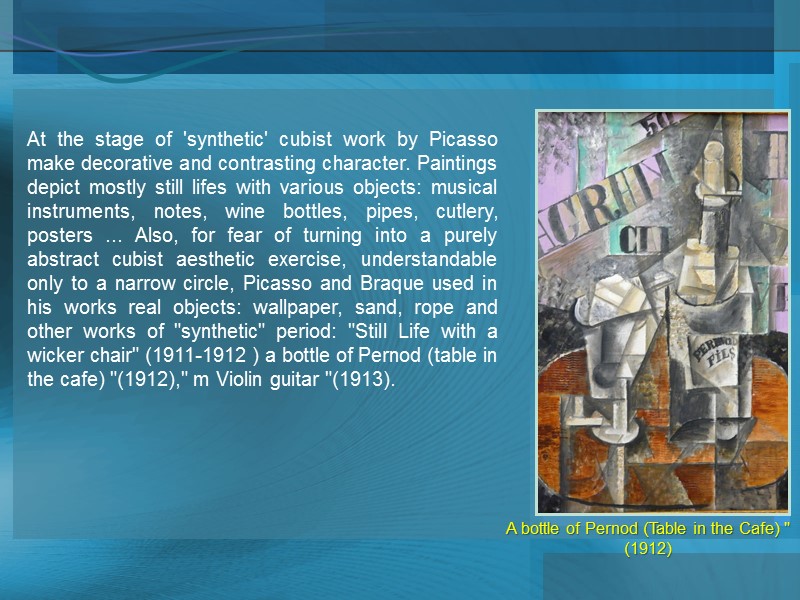 At the stage of 'synthetic' cubist work by Picasso make decorative and contrasting character.